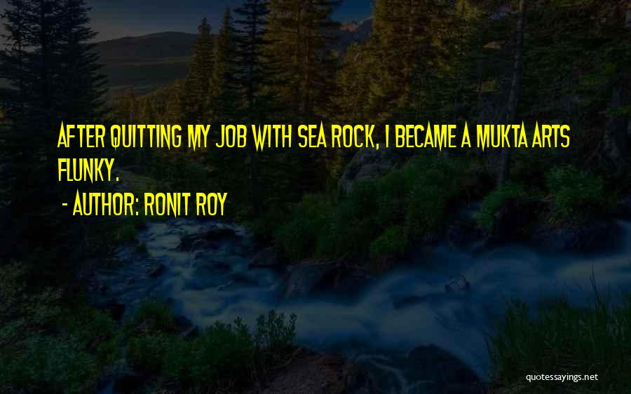Job Quitting Quotes By Ronit Roy