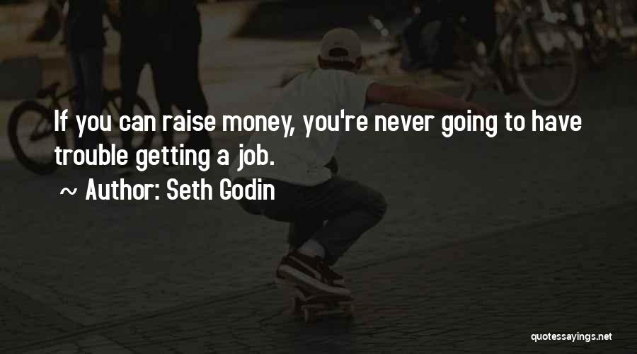 Job Raise Quotes By Seth Godin