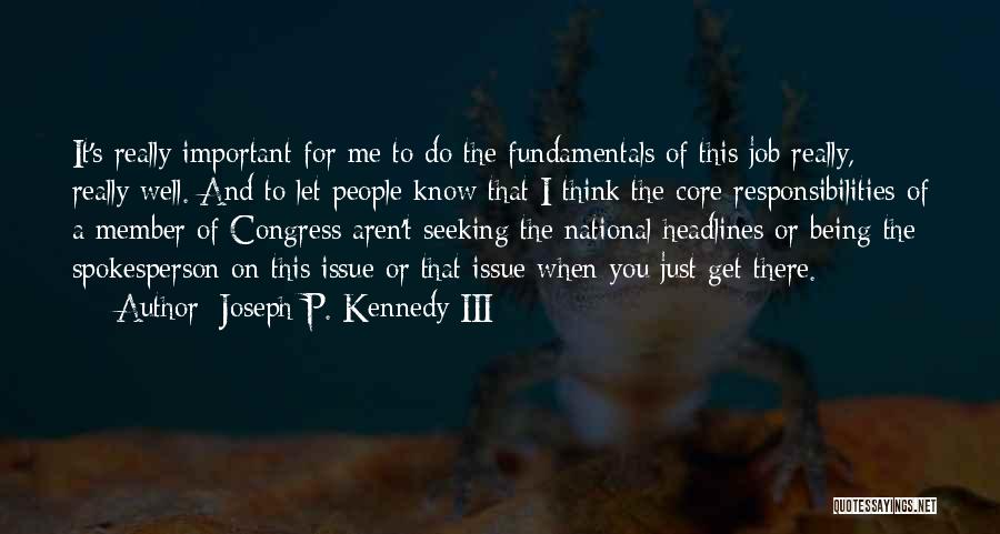 Job Responsibilities Quotes By Joseph P. Kennedy III