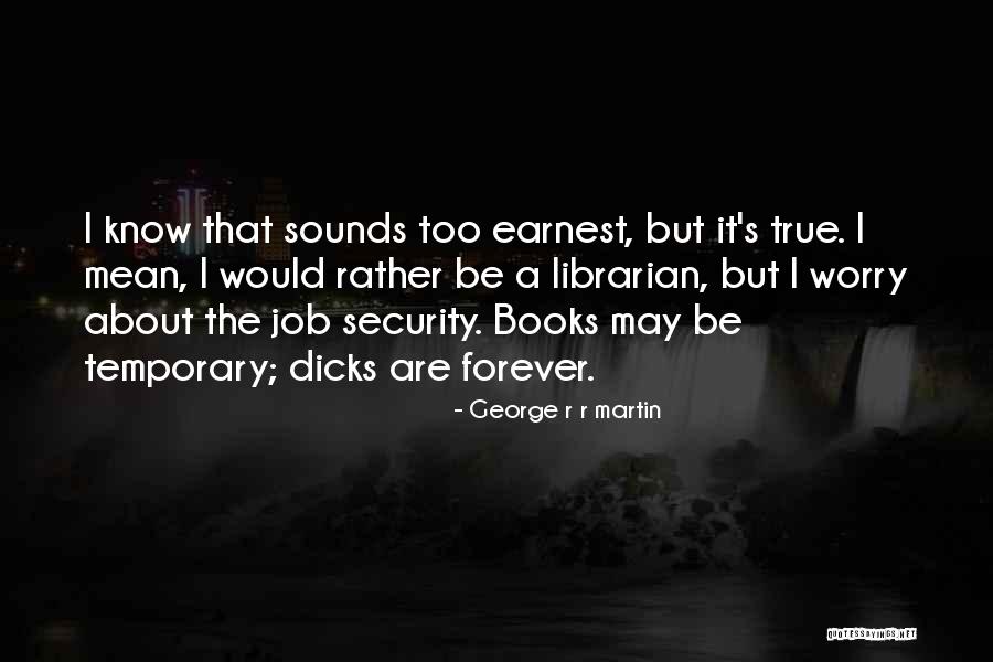 Job Security Quotes By George R R Martin Job Security Quotes By George R R Martin
