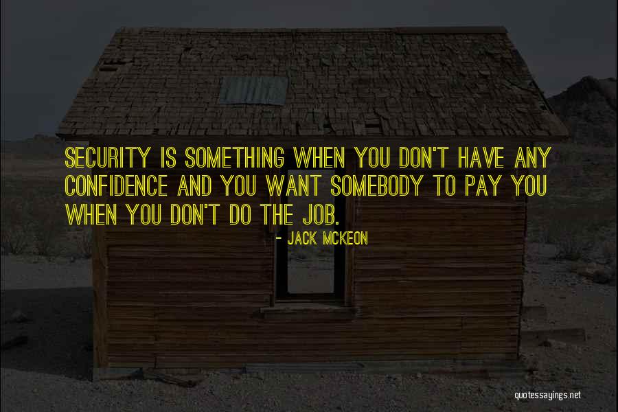 Job Security Quotes By Jack McKeon Job Security Quotes By Jack McKeon