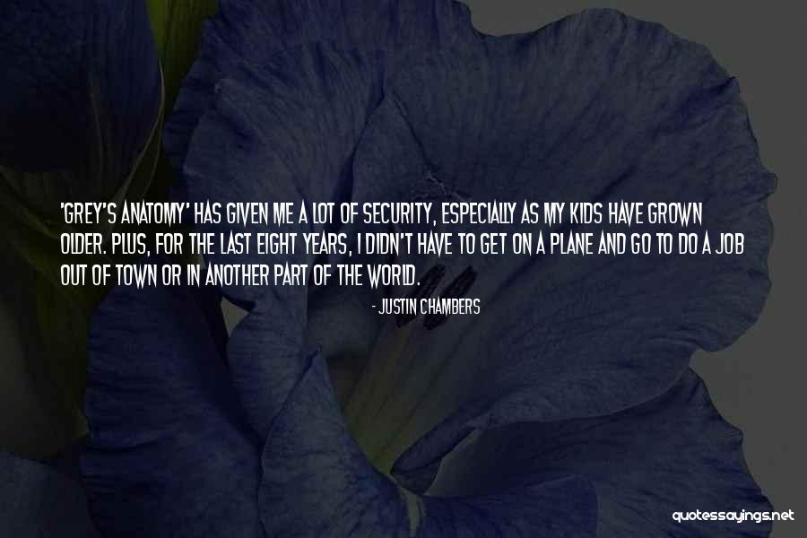 Job Security Quotes By Justin Chambers Job Security Quotes By Justin Chambers