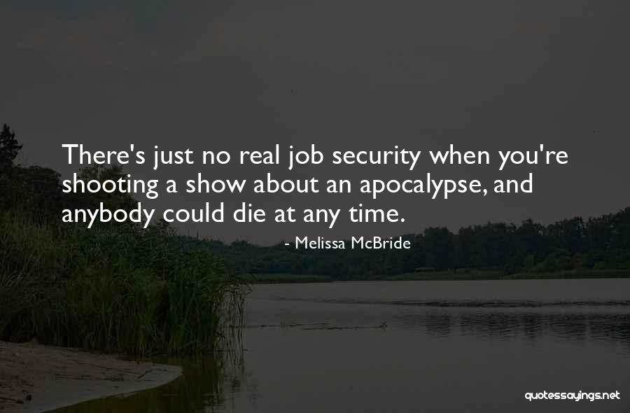 Job Security Quotes By Melissa McBride Job Security Quotes By Melissa McBride