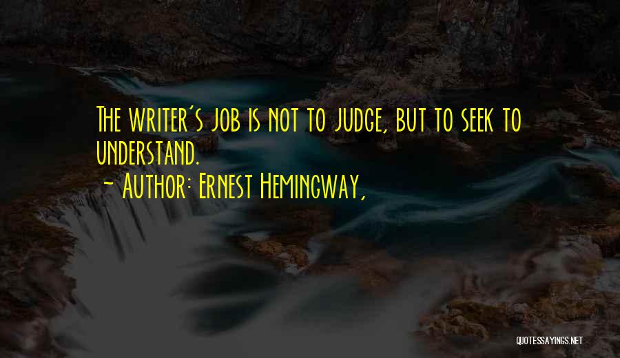 Job Seek Quotes By Ernest Hemingway,