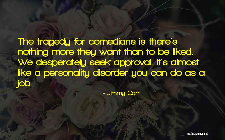 Job Seek Quotes By Jimmy Carr Job Seek Quotes By Jimmy Carr