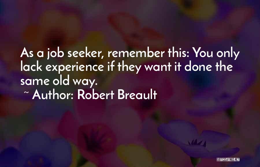 Job Seeker Quotes By Robert Breault