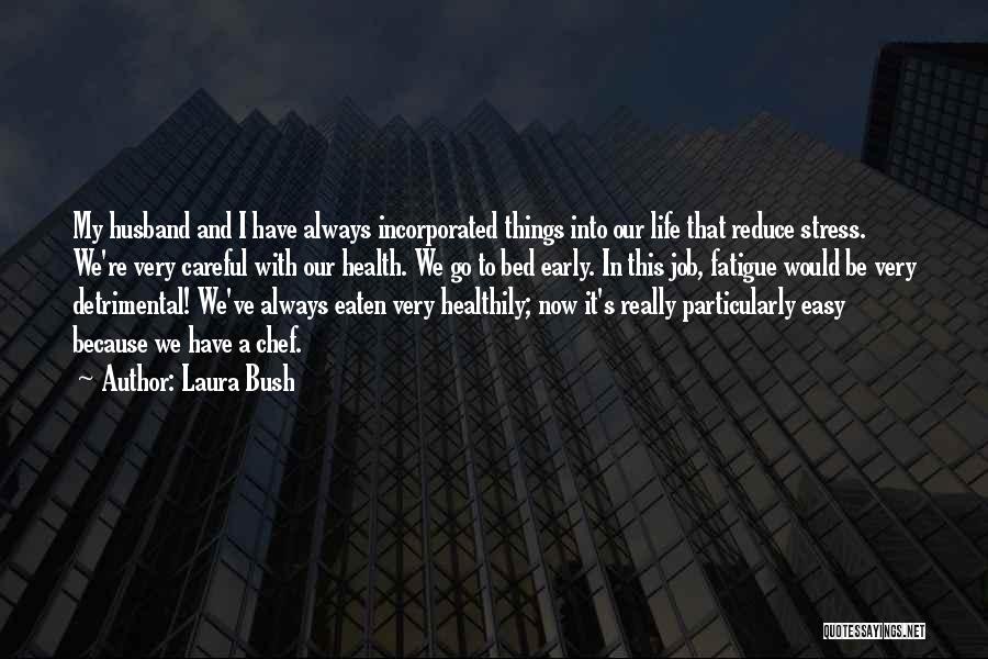 Job Stress Quotes By Laura Bush