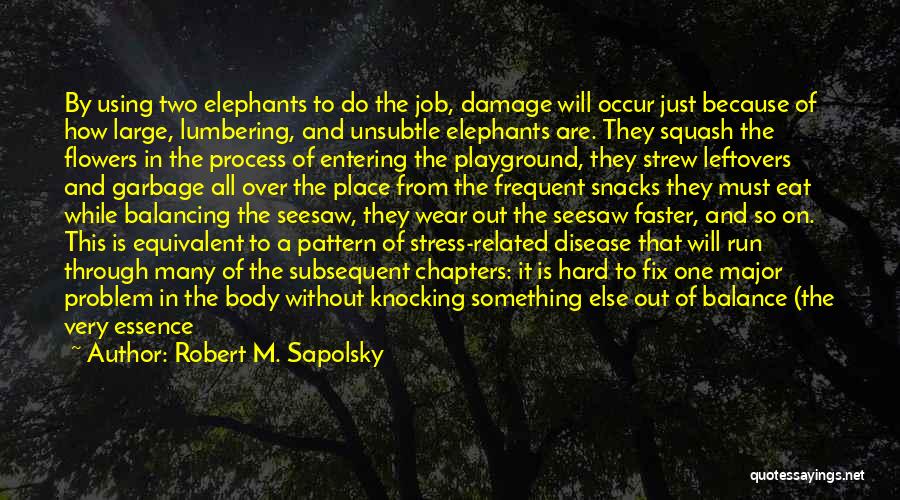 Job Stress Quotes By Robert M. Sapolsky