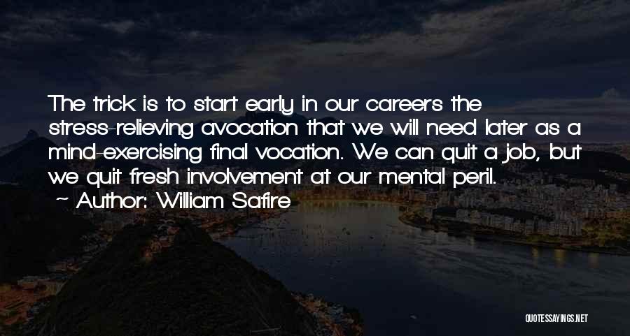 Job Stress Quotes By William Safire