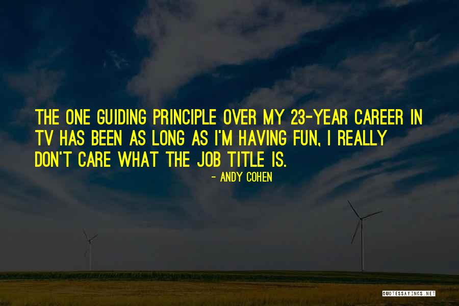 Job Title Quotes By Andy Cohen Job Title Quotes By Andy Cohen