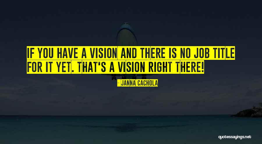 Job Title Quotes By Janna Cachola Job Title Quotes By Janna Cachola