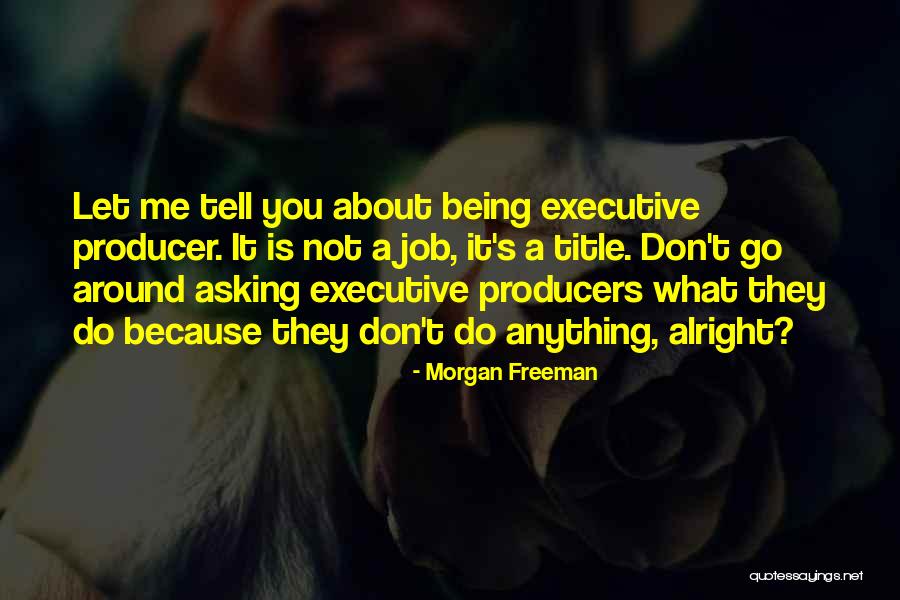 Job Title Quotes By Morgan Freeman Job Title Quotes By Morgan Freeman