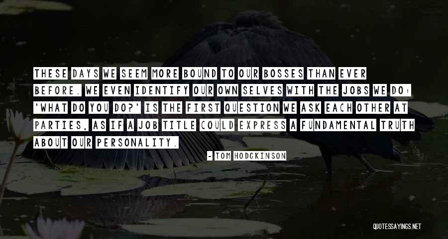 Job Title Quotes By Tom Hodgkinson Job Title Quotes By Tom Hodgkinson