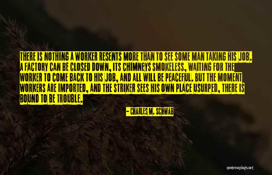 Job Trouble Quotes By Charles M. Schwab Job Trouble Quotes By Charles M. Schwab