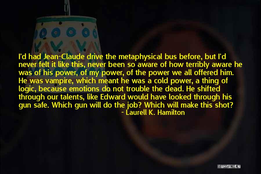 Job Trouble Quotes By Laurell K. Hamilton Job Trouble Quotes By Laurell K. Hamilton