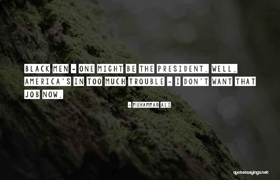 Job Trouble Quotes By Muhammad Ali Job Trouble Quotes By Muhammad Ali