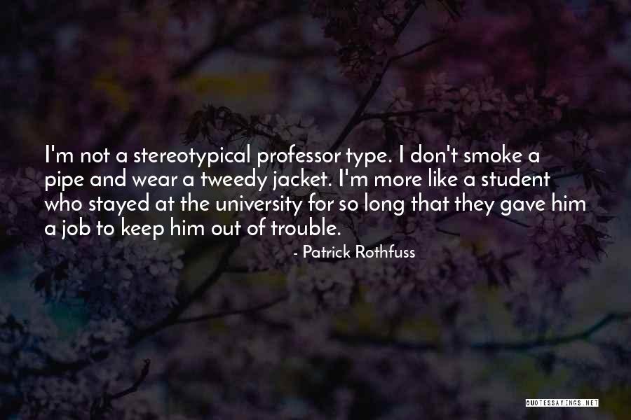 Job Trouble Quotes By Patrick Rothfuss Job Trouble Quotes By Patrick Rothfuss