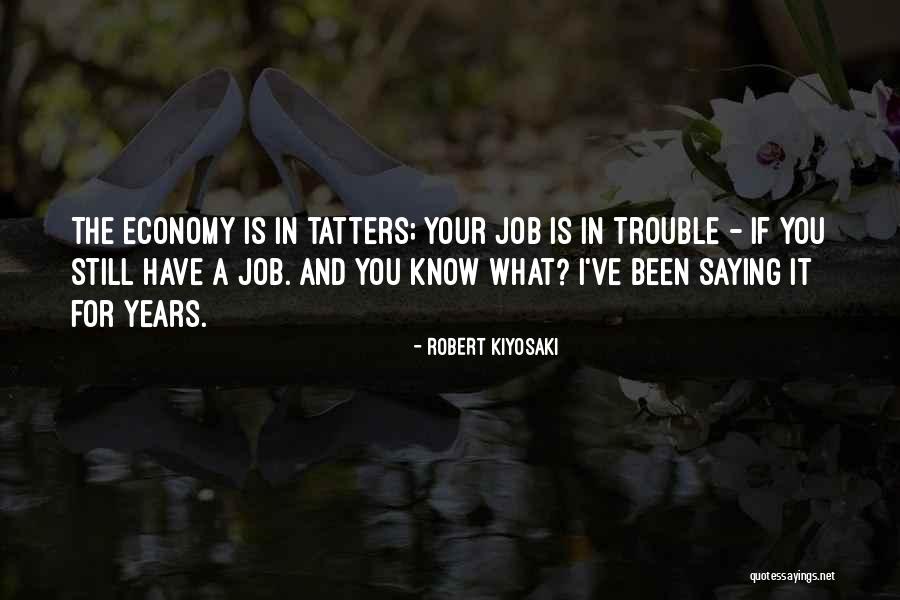Job Trouble Quotes By Robert Kiyosaki Job Trouble Quotes By Robert Kiyosaki