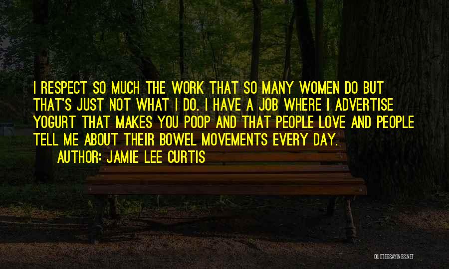 Job You Love Quotes By Jamie Lee Curtis