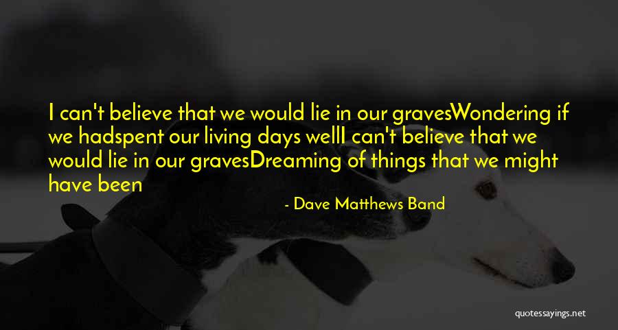 Jobbing Super Quotes By Dave Matthews Band Jobbing Super Quotes By Dave Matthews Band