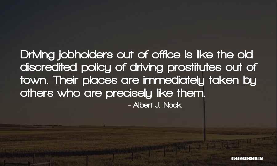 Jobholders Quotes By Albert J. Nock Jobholders Quotes By Albert J. Nock
