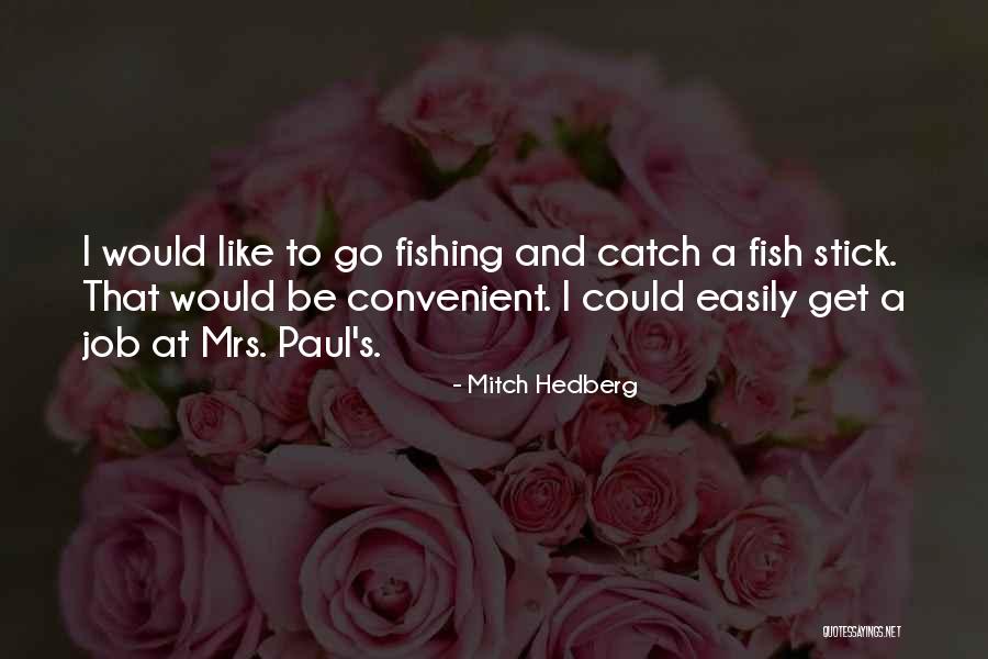 Jobs A Fish Quotes By Mitch Hedberg Jobs A Fish Quotes By Mitch Hedberg
