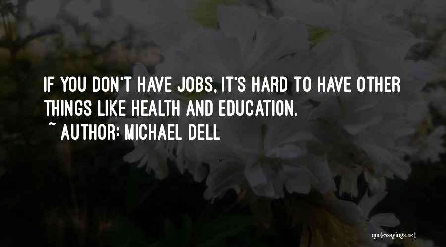 Jobs And Education Quotes By Michael Dell