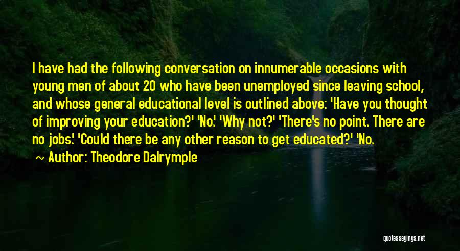 Jobs And Education Quotes By Theodore Dalrymple