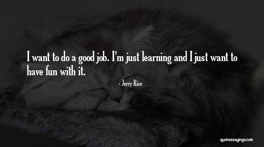Jobs And Fun Quotes By Jerry Rice Jobs And Fun Quotes By Jerry Rice