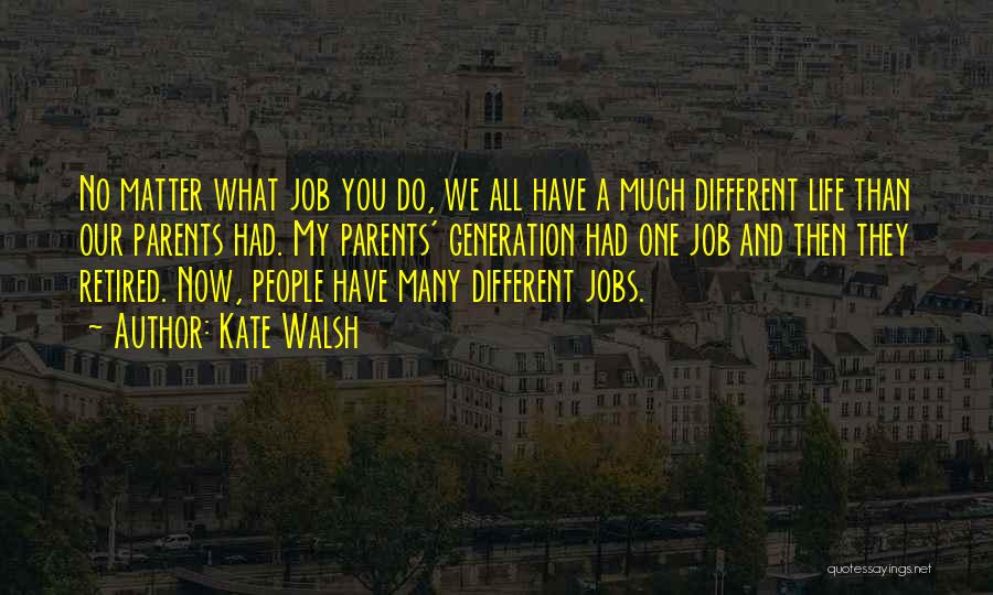 Jobs And Life Quotes By Kate Walsh