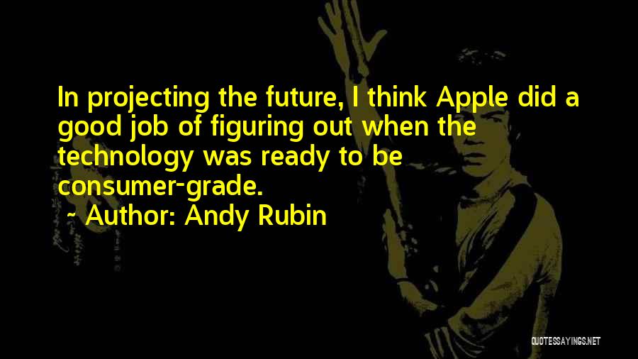 Jobs In The Future Quotes By Andy Rubin