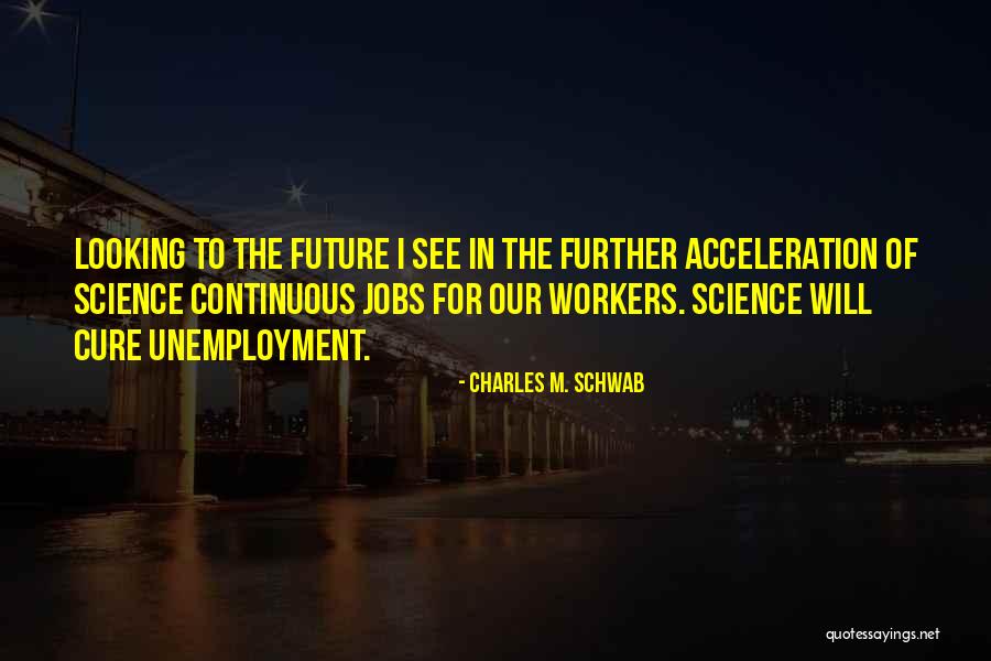 Jobs In The Future Quotes By Charles M. Schwab