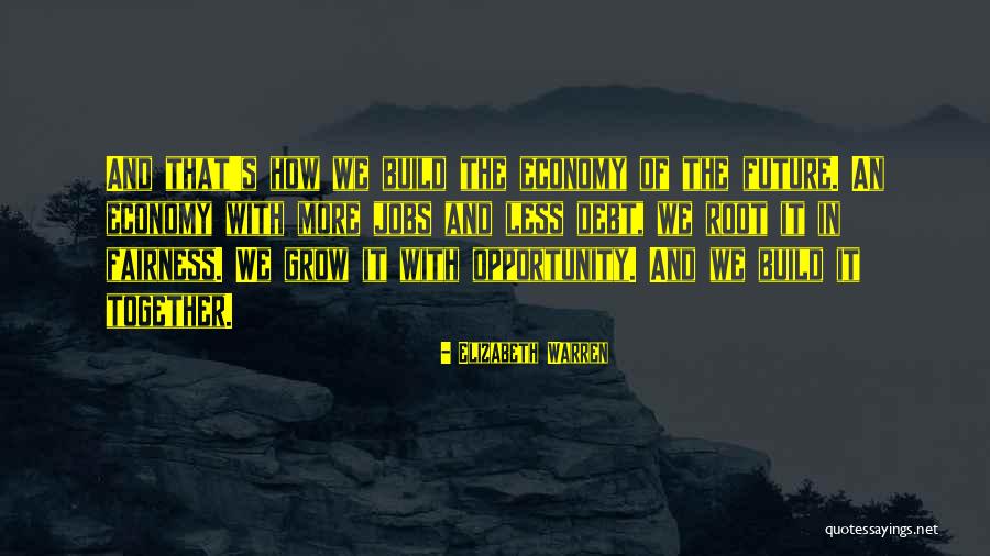 Jobs In The Future Quotes By Elizabeth Warren Jobs In The Future Quotes By Elizabeth Warren