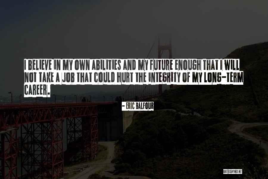 Jobs In The Future Quotes By Eric Balfour Jobs In The Future Quotes By Eric Balfour