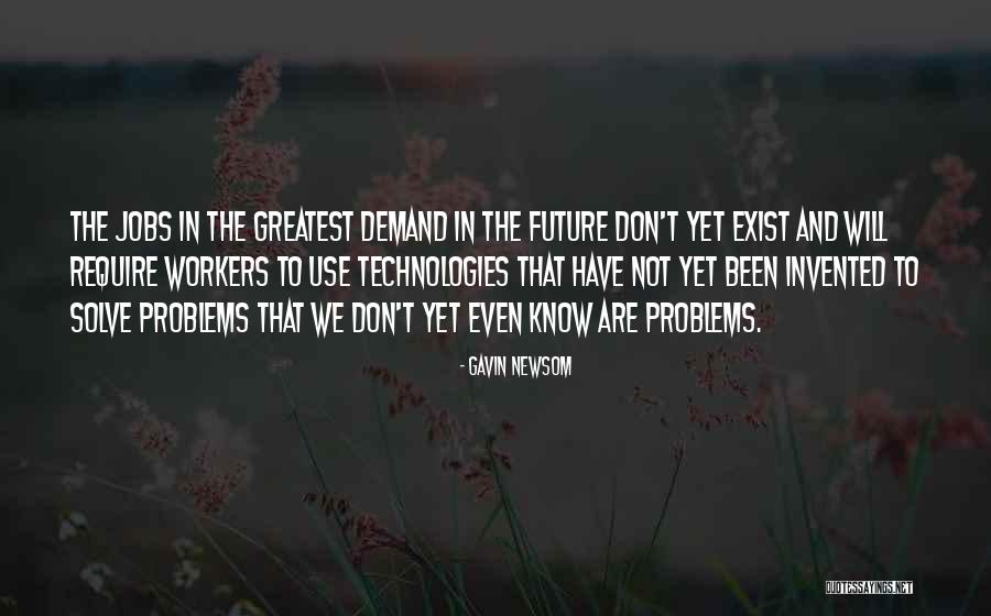 Jobs In The Future Quotes By Gavin Newsom Jobs In The Future Quotes By Gavin Newsom