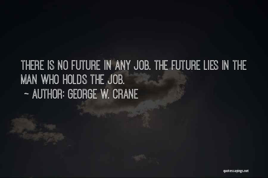 Jobs In The Future Quotes By George W. Crane