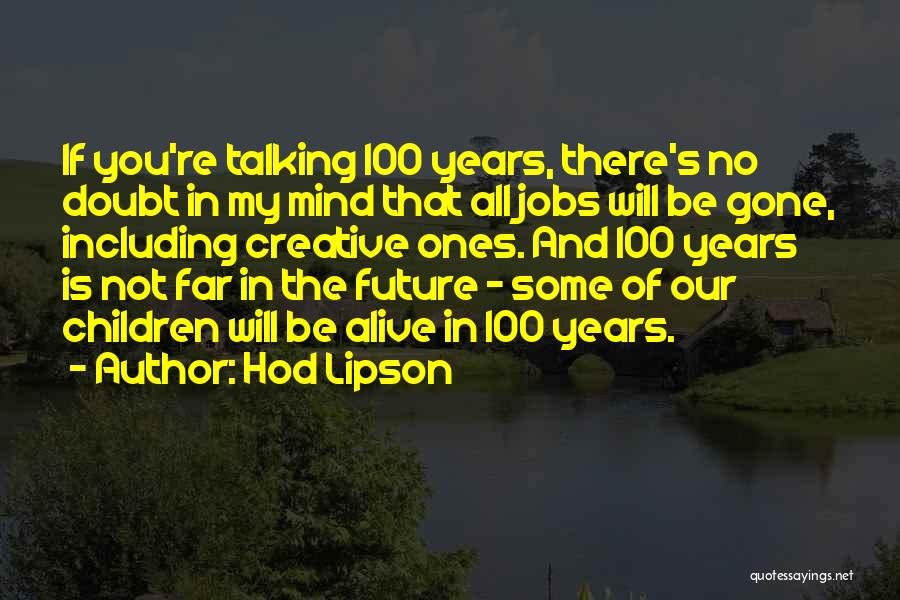 Jobs In The Future Quotes By Hod Lipson