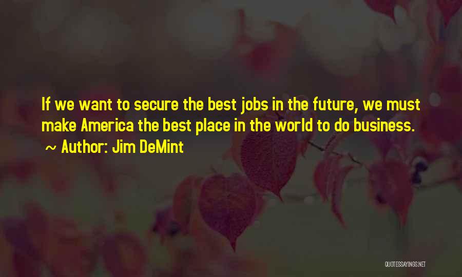 Jobs In The Future Quotes By Jim DeMint
