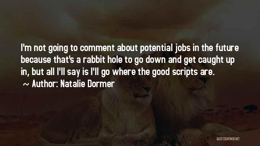 Jobs In The Future Quotes By Natalie Dormer
