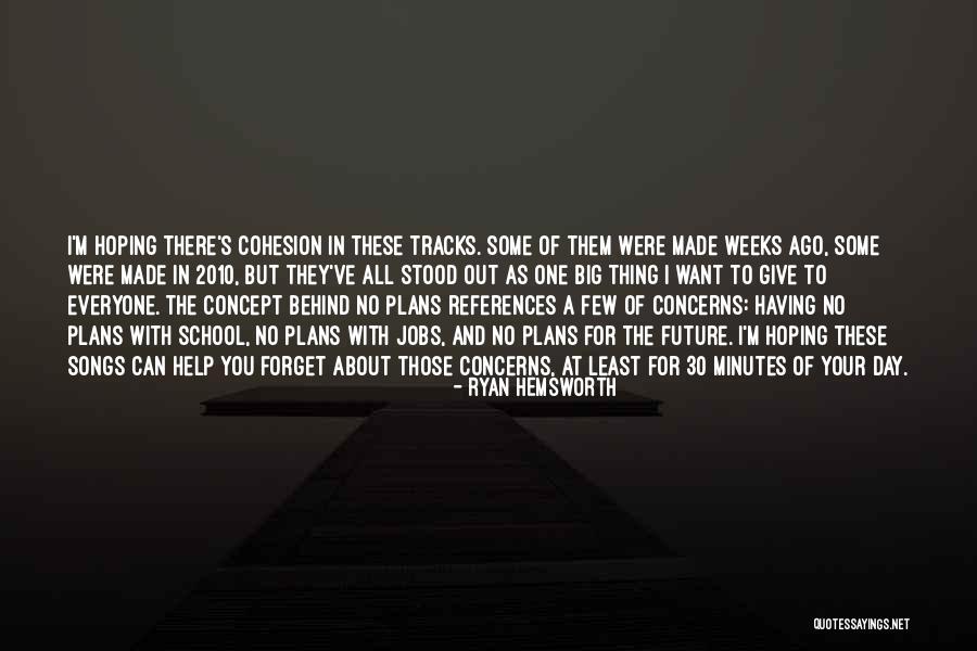Jobs In The Future Quotes By Ryan Hemsworth Jobs In The Future Quotes By Ryan Hemsworth