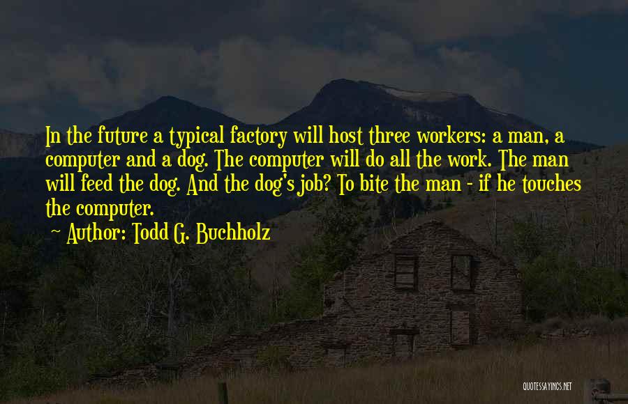 Jobs In The Future Quotes By Todd G. Buchholz