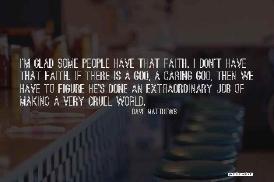 Jobs Not Caring Quotes By Dave Matthews Jobs Not Caring Quotes By Dave Matthews