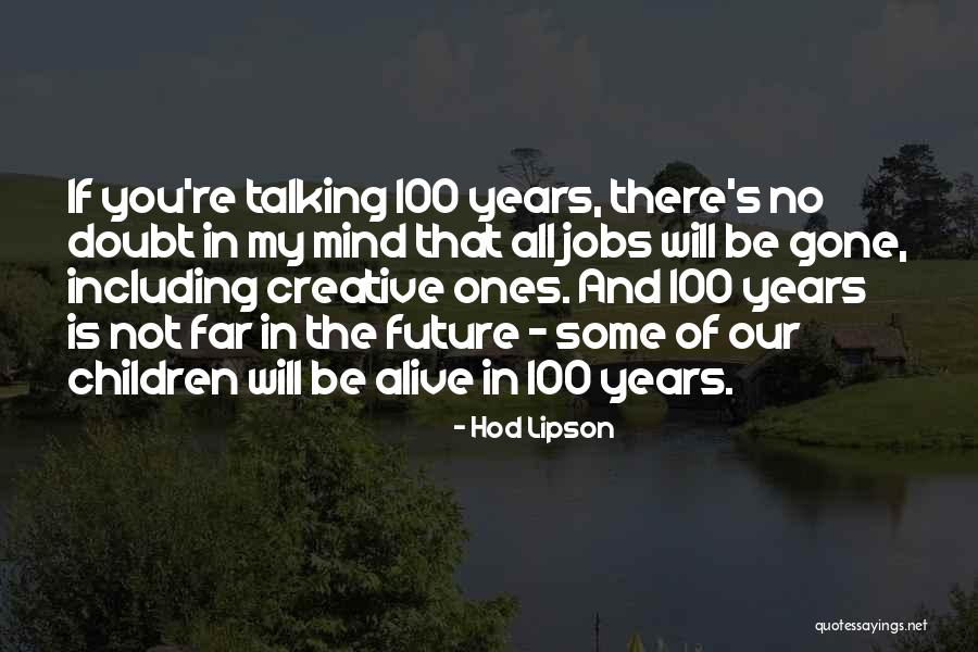 Jobs Of The Future Quotes By Hod Lipson Jobs Of The Future Quotes By Hod Lipson
