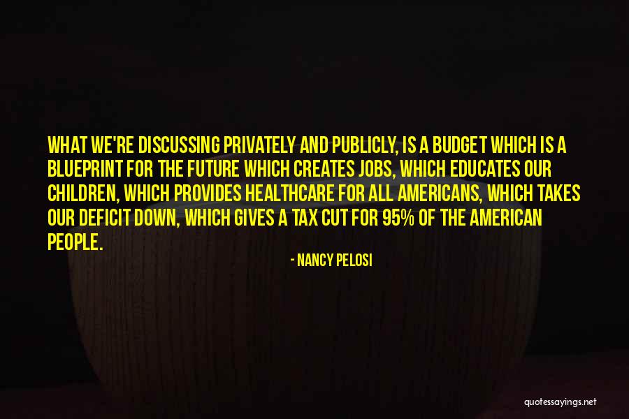 Jobs Of The Future Quotes By Nancy Pelosi Jobs Of The Future Quotes By Nancy Pelosi