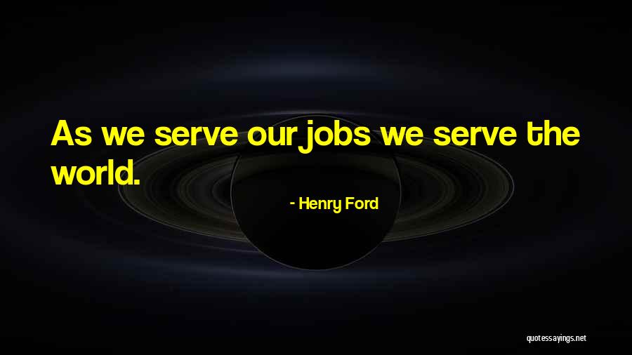 Jobs That Serve Quotes By Henry Ford Jobs That Serve Quotes By Henry Ford