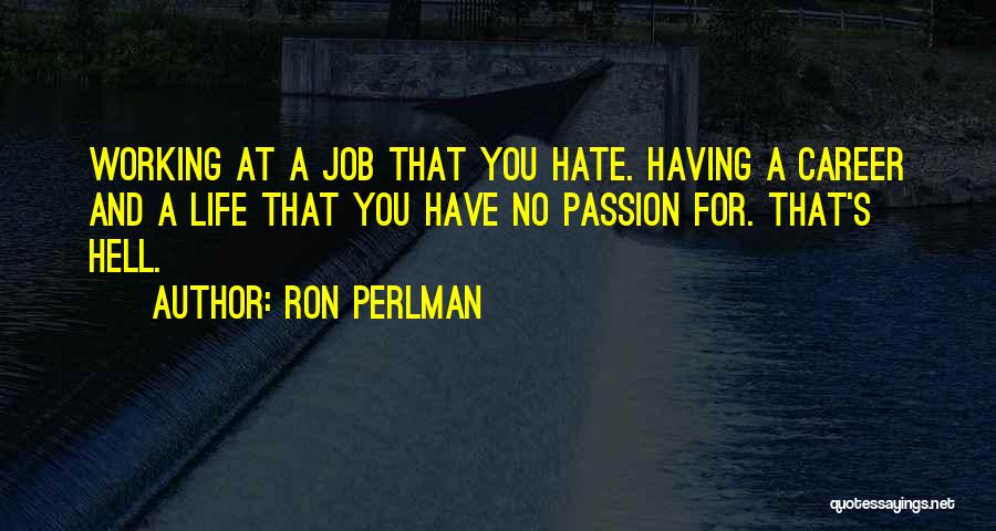 Jobs You Hate Quotes By Ron Perlman