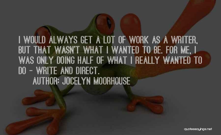 Jocelyn Moorhouse Quotes 607620