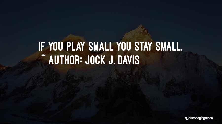 Jock J. Davis Quotes 1591441