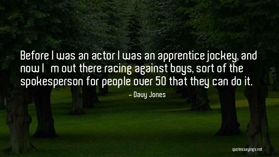 Jockey Quotes By Davy Jones Jockey Quotes By Davy Jones