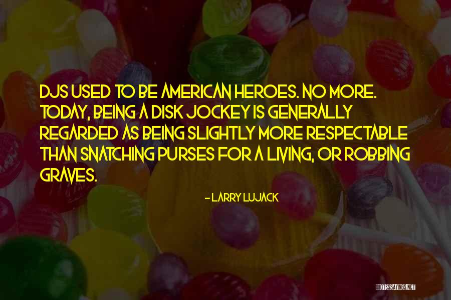 Jockey Quotes By Larry Lujack Jockey Quotes By Larry Lujack